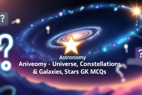 Astronomy - Universe, Constellations & Galaxies, Stars GK MCQs