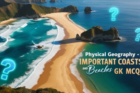 Physical Geography - Important Coasts and Beaches GK MCQs