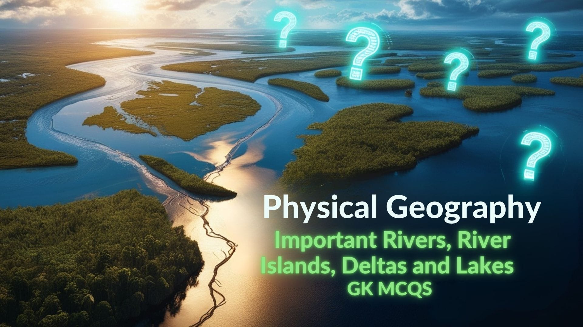 Physical Geography - Important Rivers, River Islands, Deltas and Lakes GK MCQs