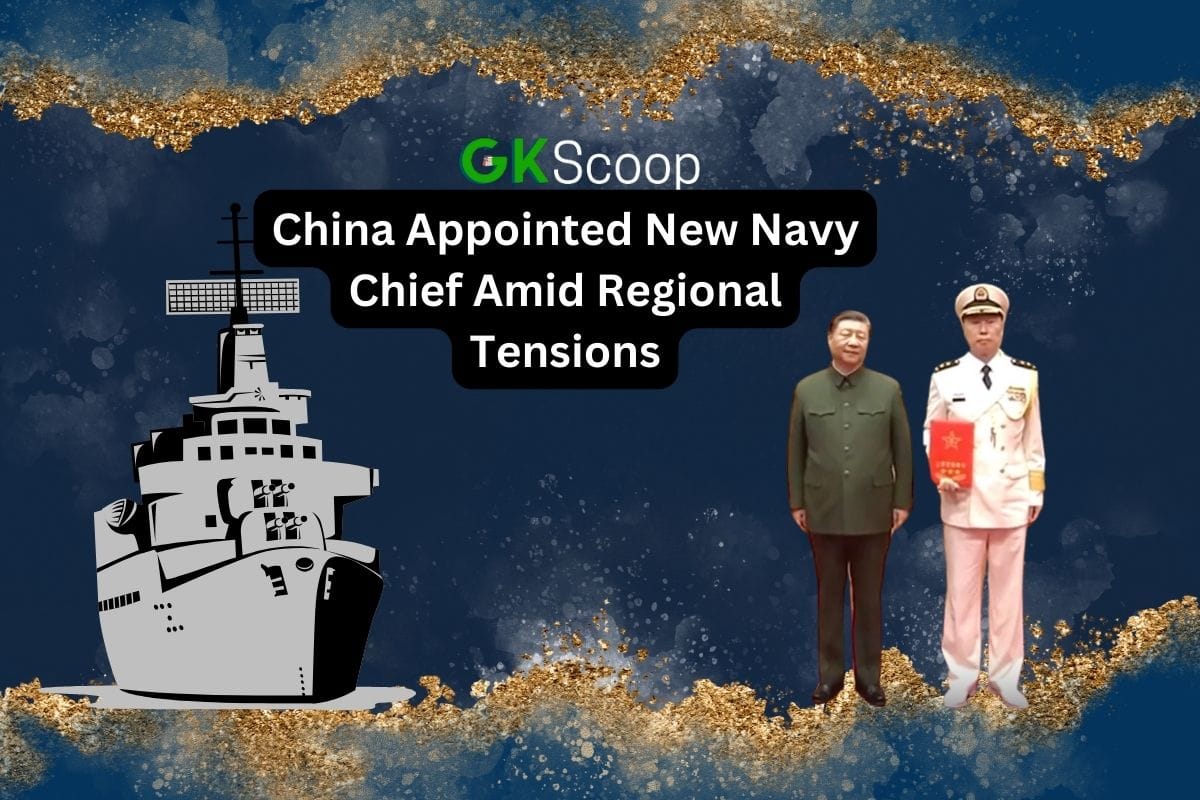 China Appointed New Navy Chief Amid Regional Tensions