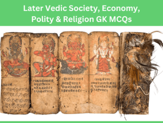 Later Vedic Society, Economy, Polity & Religion GK MCQs