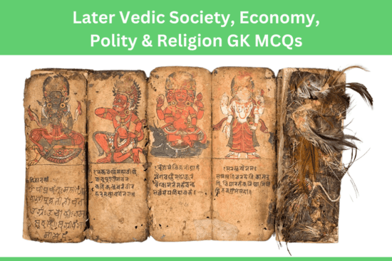 Later Vedic Society, Economy, Polity & Religion GK MCQs