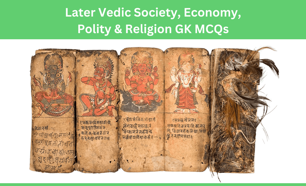 Later Vedic Society, Economy, Polity & Religion GK MCQs