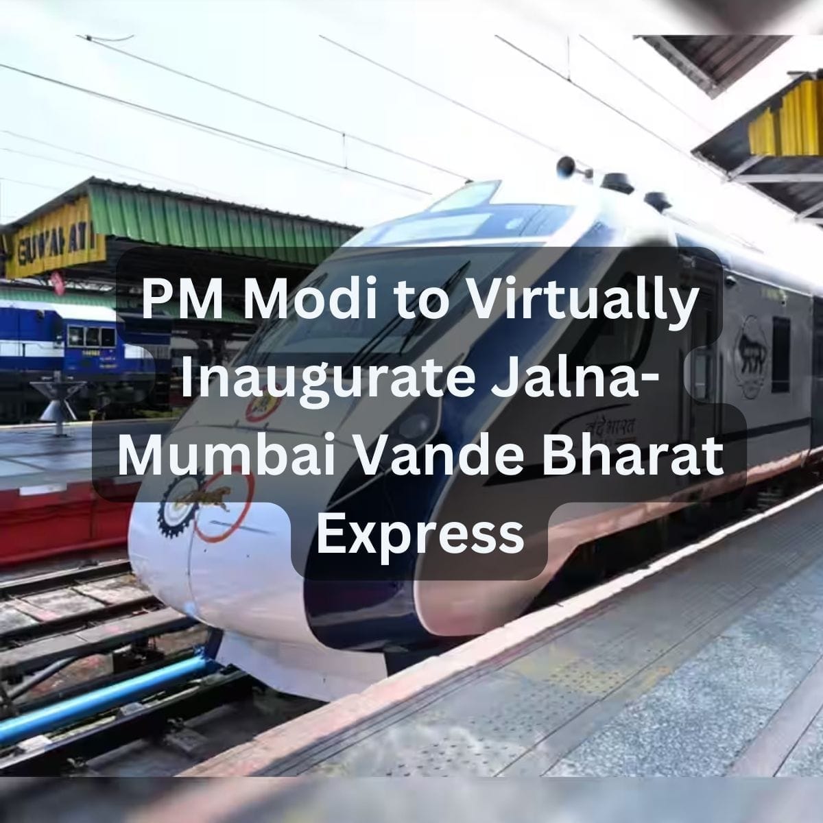 PM Modi to Virtually Inaugurate Jalna-Mumbai Vande Bharat Express