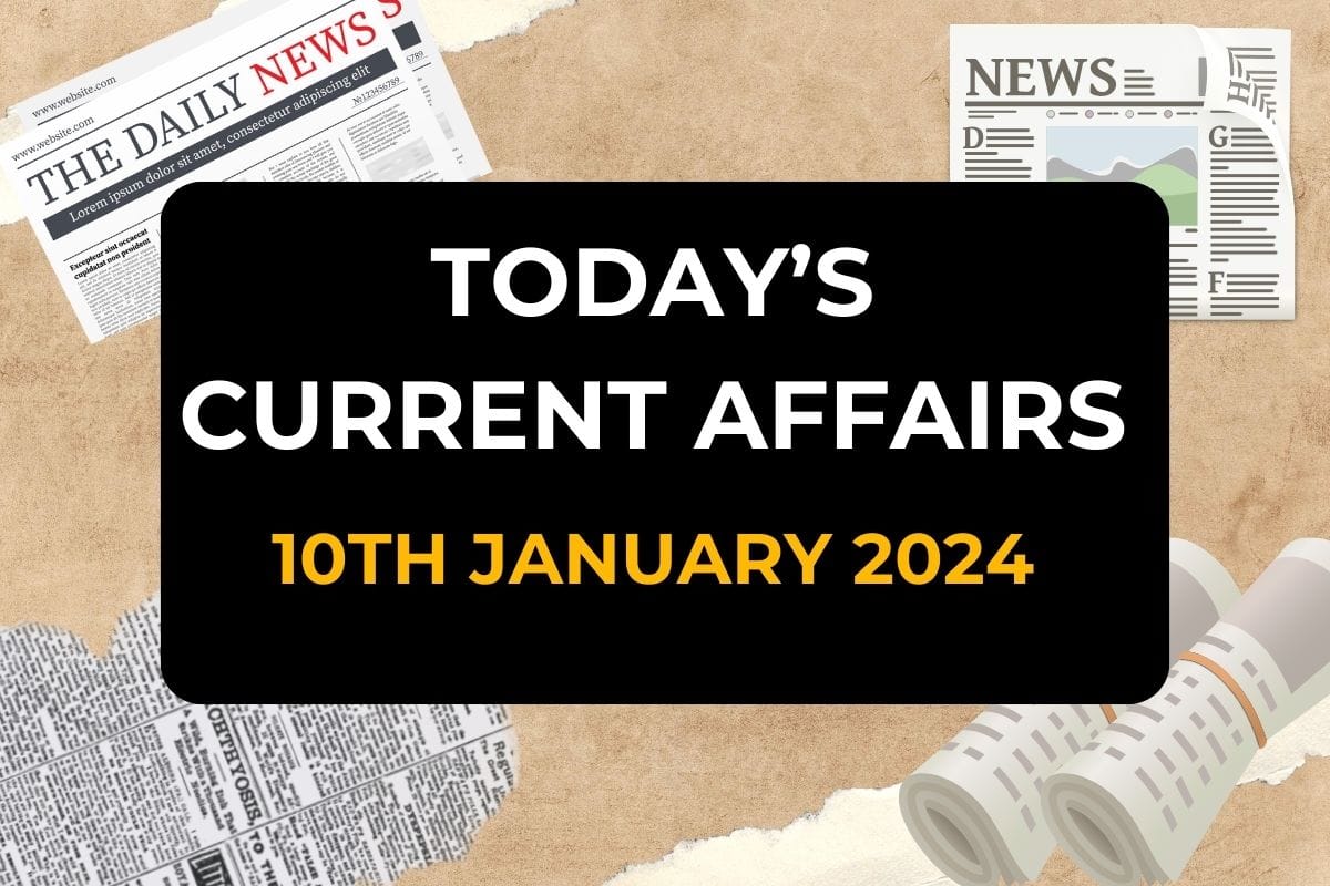 Daily Current Affairs - 10 January 2024