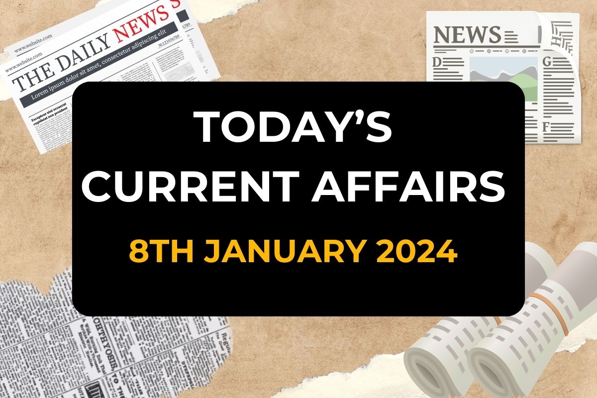 Daily Current Affairs – 08 January 2024 - GK Scoop