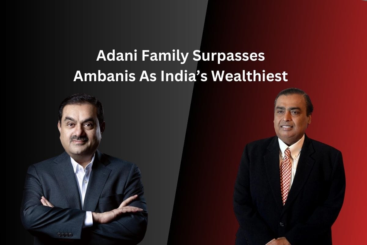 Adani Family Surpasses Ambanis As India’s Wealthiest