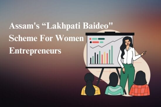 Assam's “Lakhpati Baideo" Scheme For Women Entrepreneurs