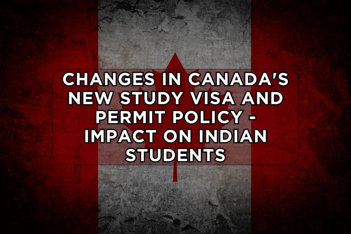 Changes In Canadas New Study Visa And Permit Policy - Impact on Indian Students