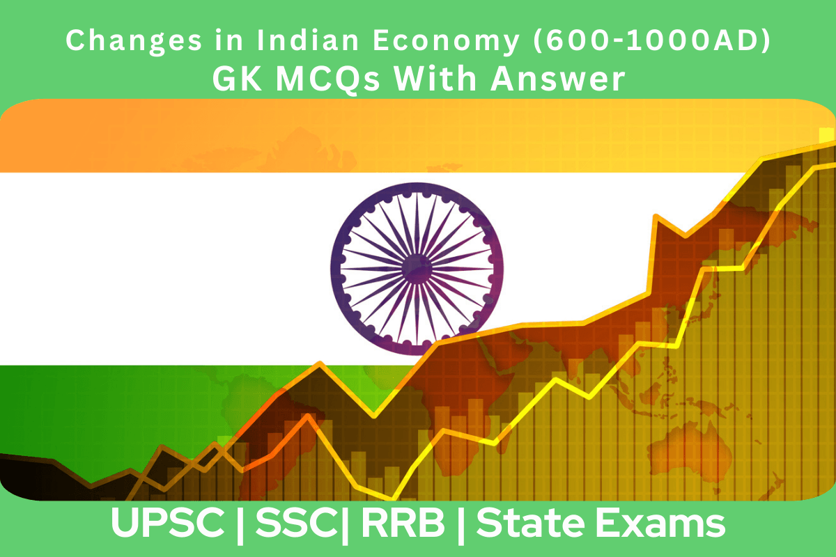 Changes in Indian Economy 600-1000AD GK MCQs With Answer