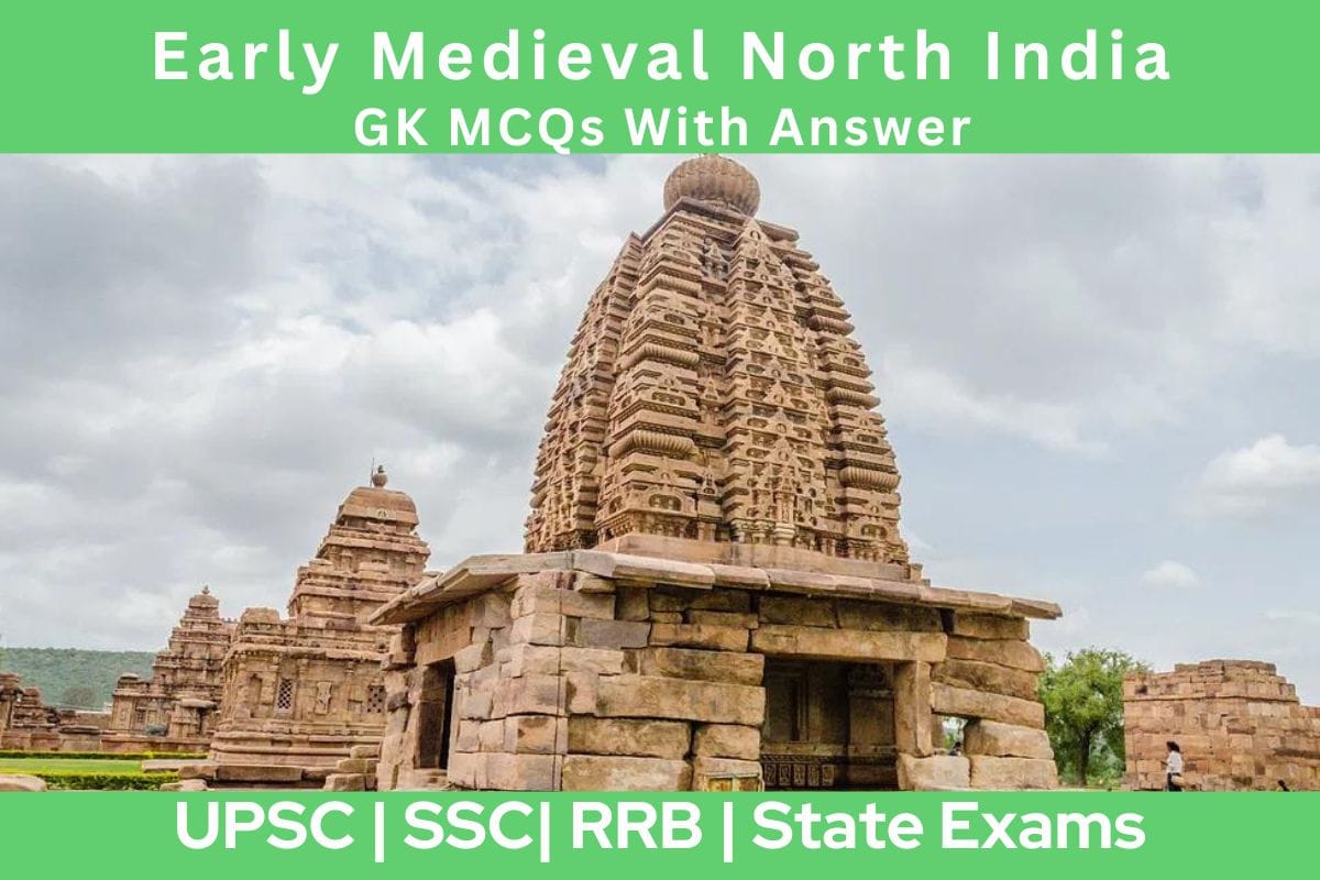 Early Medieval North India GK MCQs With Answer Explanation in English