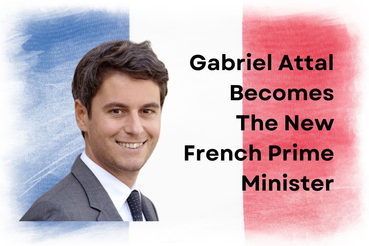 Gabriel Attal Becomes The New French Prime Minister