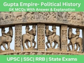 Gupta Empire- Political History GK MCQs With Answer & Explanation in English