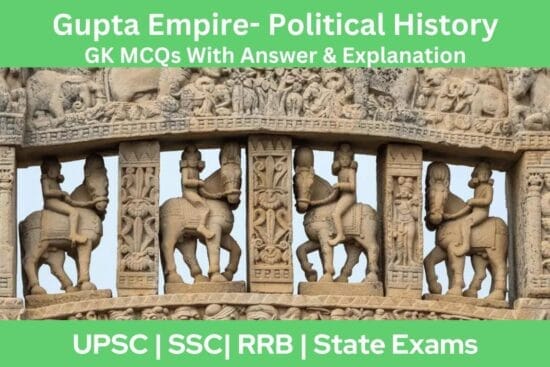 Gupta Empire- Political History GK MCQs With Answer & Explanation in English