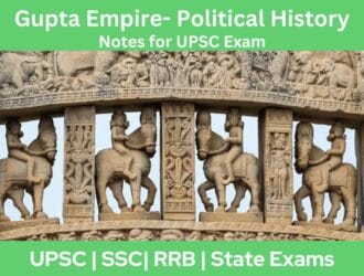 Gupta Empire- Political History Notes for UPSC Exam