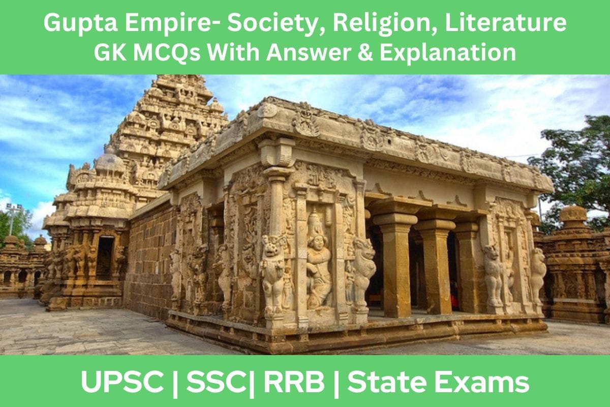 Gupta Empire- Society, Religion, Literature GK MCQs With Answer & Explanation in English