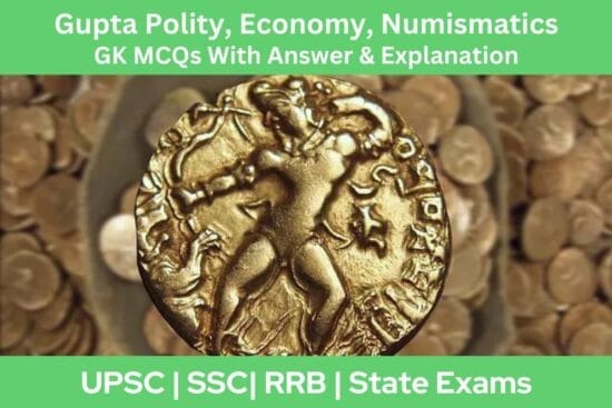 Gupta Polity Economy Numismatics GK MCQs With Answer Explanation in English