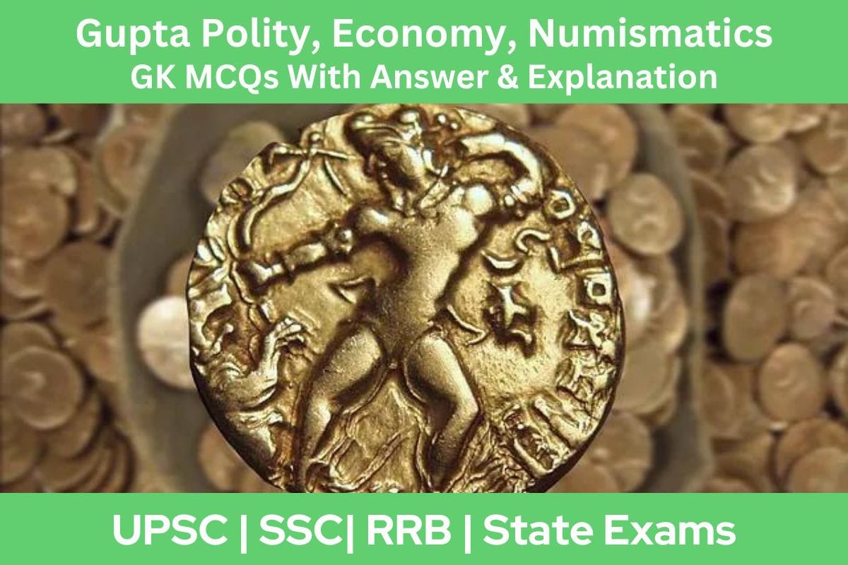 Gupta Polity Economy Numismatics GK MCQs With Answer Explanation in English