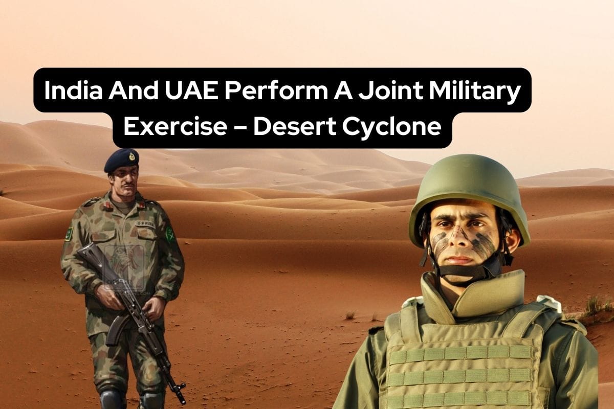 India And UAE Perform A Joint Military Exercise - Desert Cyclone