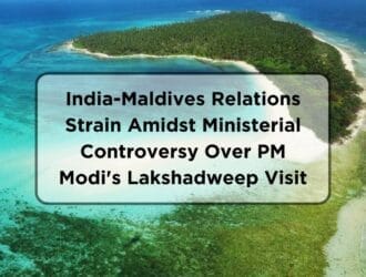 India-Maldives Relations Strain Amidst Ministerial Controversy Over PM Modi's Lakshadweep Visit