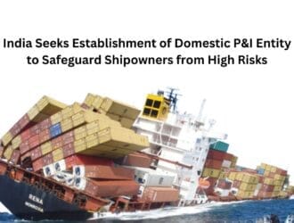 India Seeks Establishment of Domestic P&I Entity to Safeguard Shipowners from High Risks