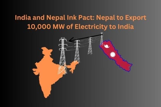 India and Nepal Ink Pact: Nepal to Export 10,000 MW of Electricity to India