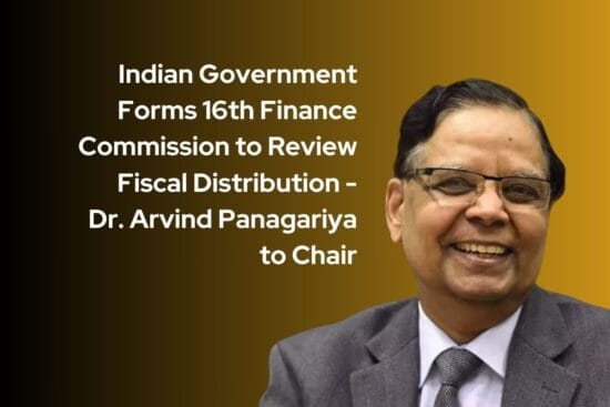 Indian Government Forms 16th Finance Commission to Review Fiscal Distribution