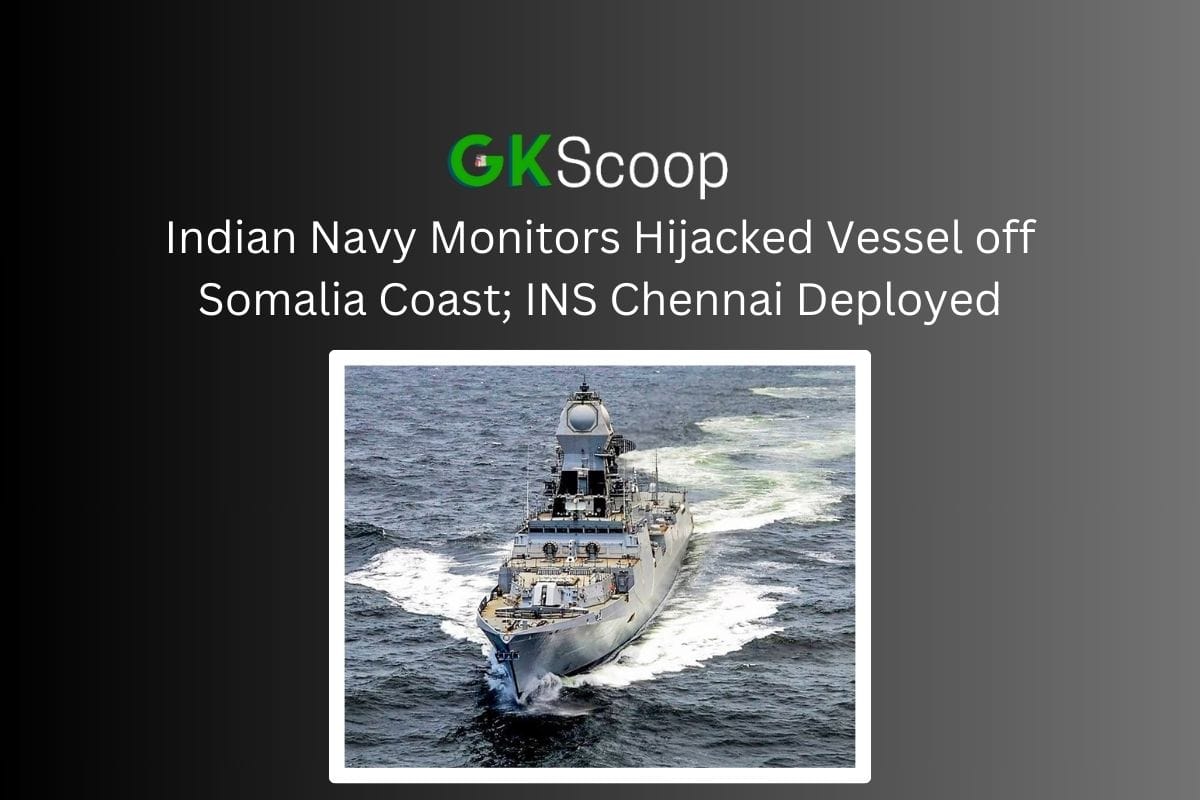 Indian Navy Monitors Hijacked Vessel off Somalia Coast; INS Chennai Deployed