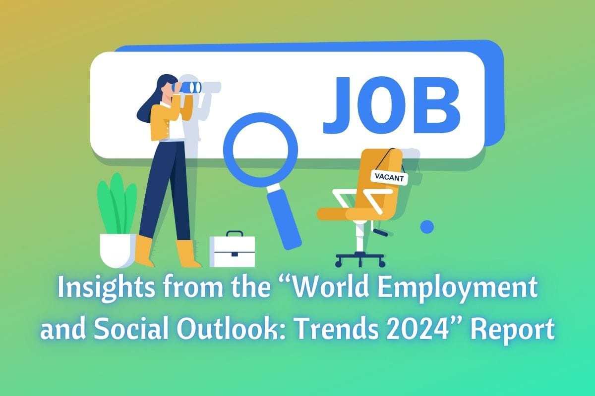 Insights from the World Employment and Social Outlook Trends 2024 Report