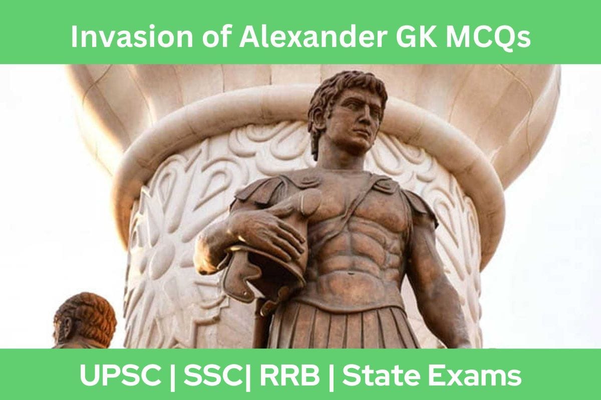 Invasion of Alexander GK MCQs With Answer Explanation in English