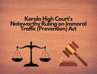 Kerala High Courts Noteworthy Ruling on Immoral Traffic Prevention Act