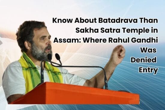 Know About Batadrava Than Sakha Satra Temple in Assam Where Rahul Gandhi Was Denied Entry