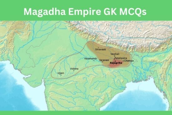 Magadha Empire GK MCQs With Answer & Explanation in English