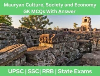 Mauryan Culture Society and Economy GK MCQs With Answer Explanation in English