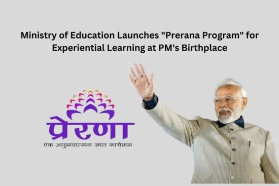 Ministry of Education Launches "Prerana Program" for Experiential Learning at PM's Birthplace