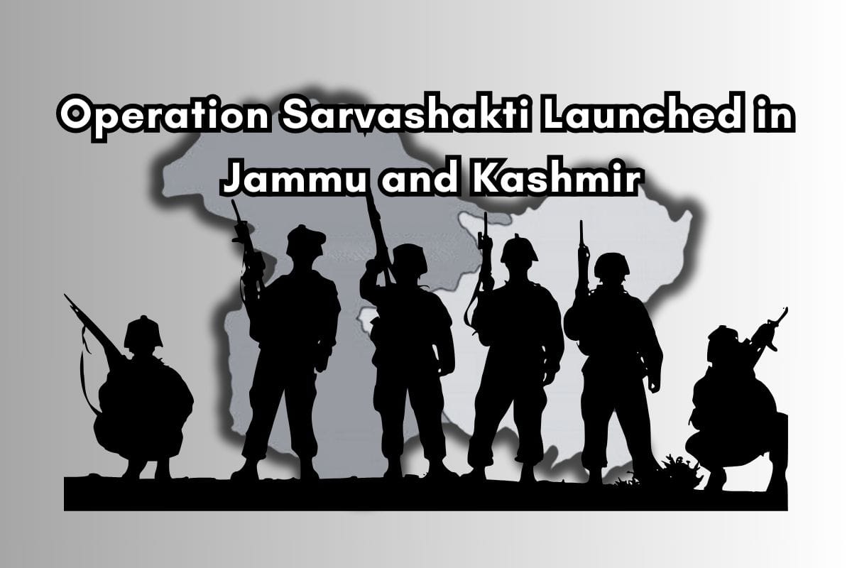 Operation Sarvashakti Launched in Jammu and Kashmir