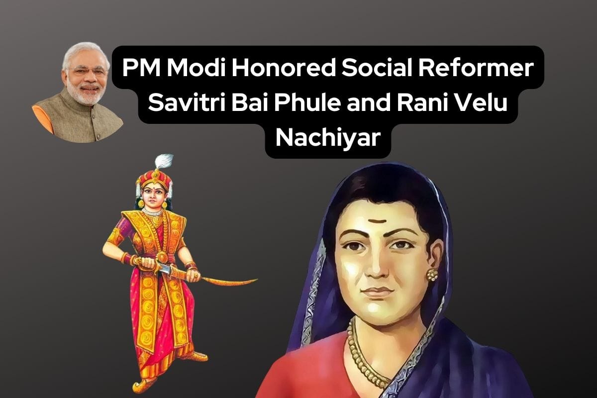 PM Modi Honored Social Reformer Savitri Bai Phule and Rani Velu Nachiyar