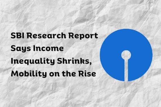SBI Research Report Says Income Inequality Shrinks, Mobility on the Rise