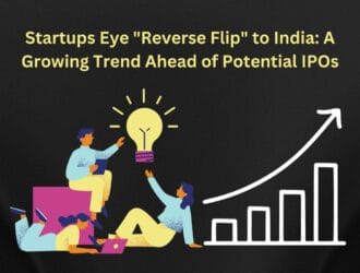 Startups Eye "Reverse Flip" to India: A Growing Trend Ahead of Potential IPOs