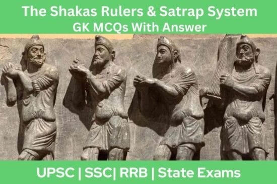 The Shakas Rulers Satrap System GK MCQs With Answer Explanation in English