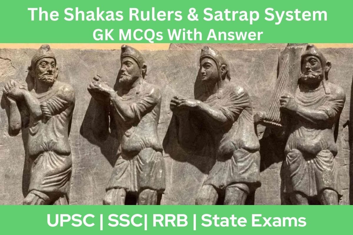 The Shakas Rulers Satrap System GK MCQs With Answer Explanation in English