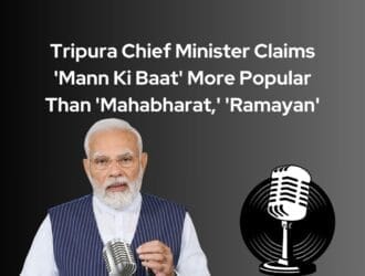 Tripura Chief Minister Claims 'Mann Ki Baat' More Popular Than 'Mahabharat,' 'Ramayan'