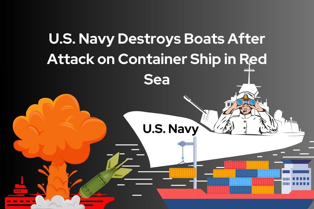 U.S. Navy Destroys Boats After Attack on Container Ship in Red Sea