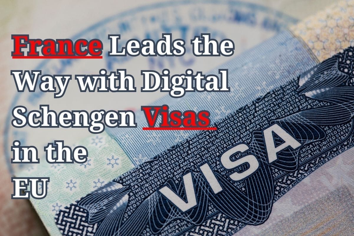 France Leads the Way with Digital Schengen Visas in the EU