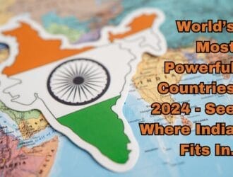 Worlds Most Powerful Countries 2024 - See Where India Fits In