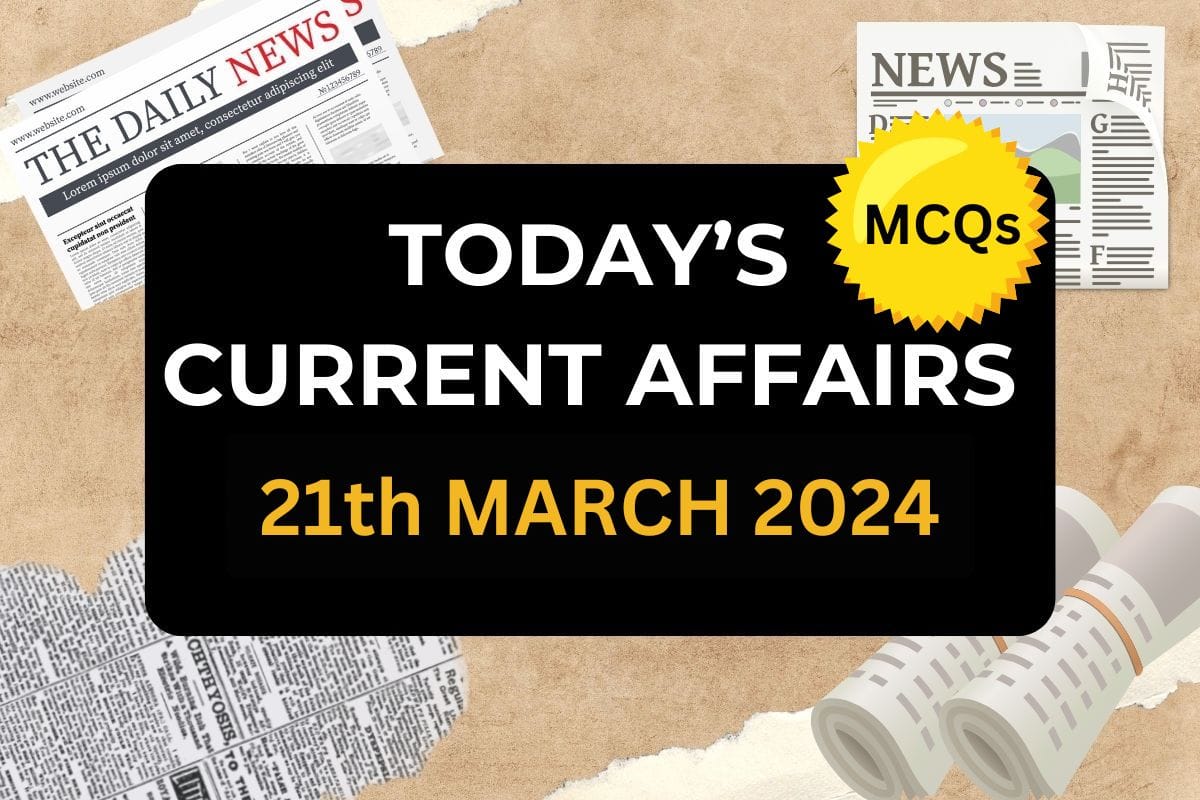 21th MARCH 2024 CURRENT AFFAIRS MCQs