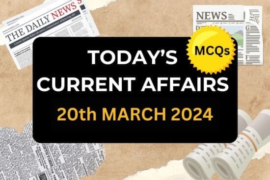 20th MARCH 2024 CURRENT AFFAIRS MCQs