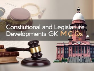 Constitutional and Legislature Developments GK MCQs With Answer & Explanation in English