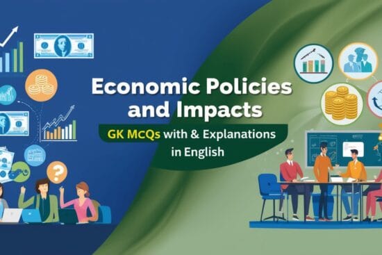 Economic Policies and Impacts GK MCQs With Answer & Explanation in English