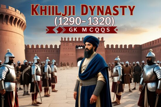 Khilji Dynasty (1290-1320) GK MCQs